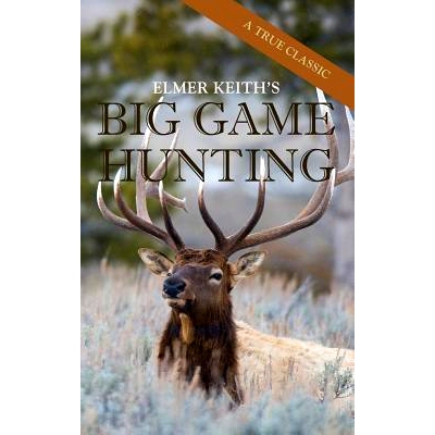 预订 Elmer Keith’s Big Game Hunting: 9781626545748