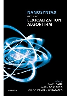 预订 Nanosyntax and the Lexicalization Algorithm 纳米句法和词汇化算法: 9780198947134