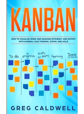 预订 Kanban: How to Visualize Work and Maximize Efficiency and Output with Kanban, Lean Thinking, Scrum, and Agile (Lean