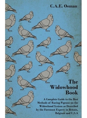 预订 The Widowhood Book - A Complete Guide to the Best Methods of Racing Pigeons on the Widowhood System as Described by