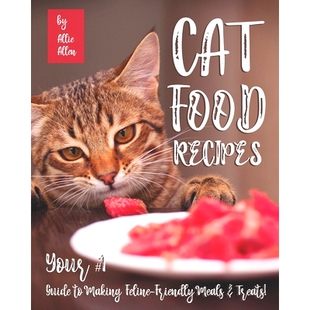 预订 Cat Food Recipes: Your #1 Guide to Making Feline-Friendly Meals & Treats!: 9798678223456