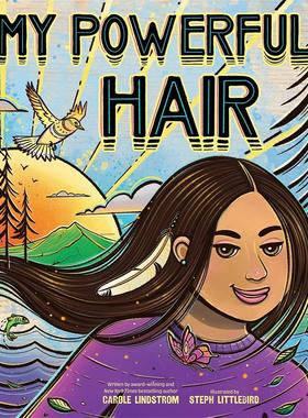 我强大的头发 Carole Lindstrom 凯迪克金奖作者 精装绘本 We Are Water Protectors 英文原版 My Powerful Hair