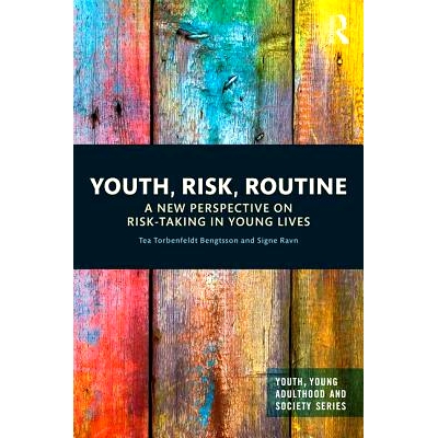 预订 Youth, Risk, Routine: A New Perspective on Risk-Taking in Young Lives 青年、风险、文化：对青年冒险的新观点: 9781138
