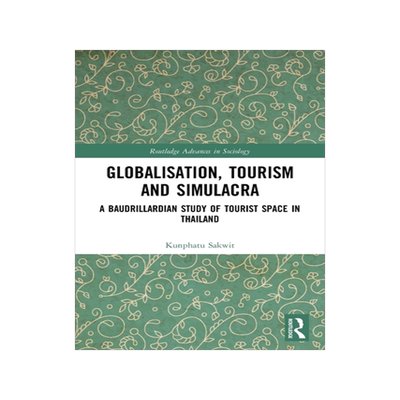 [预订]Globalisation, Tourism and Simulacra: A Baudrillardian Study of Tourist Space in Thailand