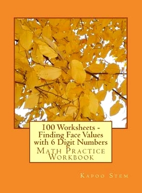 预订 100 Worksheets - Finding Face Values with 6 Digit Numbers: Math Practice Workbook: 9781512002911