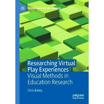 预订 Researching Virtual Play Experiences: Visual Methods in Education Research 研究虚拟游戏体验：教育研究中的视觉方法: