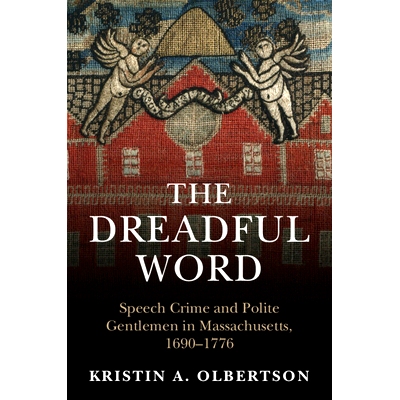 预订 The Dreadful Word: Speech Crime and Polite Gentlemen in Massachusetts, 1690–1776 可怕的字眼：马萨诸塞州的言语犯罪