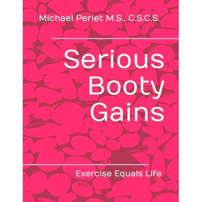 预订 Serious Booty Gains: Exercise Equals Life: 9798864312445