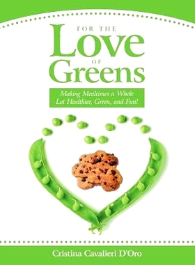 预订 For the Love of Greens: Making Mealtimes a Whole Lot Healthier, Green, and Fun!: 9781452520872