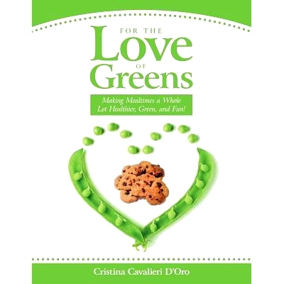预订 For the Love of Greens: Making Mealtimes a Whole Lot Healthier, Green, and Fun!: 9781452520872
