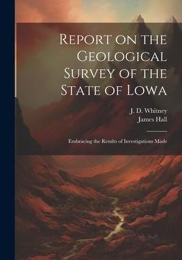 [预订]Report on the Geological Survey of the State of Lowa: Embracing the Results of Investigations Made 9781022141216