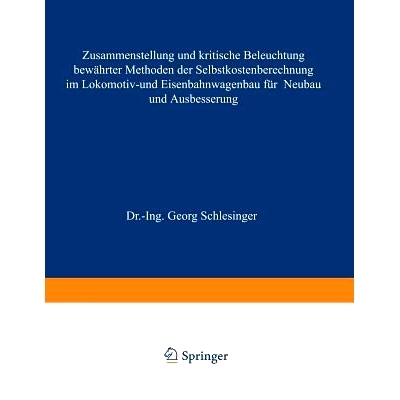 预订 Zusammenstellung und kritische Beleuchtung bewährter Methoden der Selbstkostenberechnung im Lokomotiv- und Eisenba