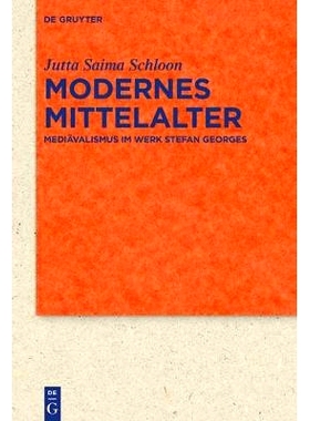 预订 Modernes Mittelalter: Mediävalismus im Werk Stefan Georges: 9783110616132