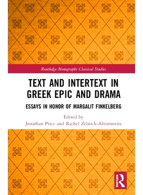 预订 Text and Intertext in Greek Epic and Drama: Essays in Honor of Margalit Finkelberg 希腊史诗与戏剧中的文本与互文：玛