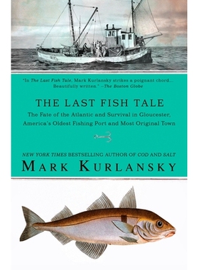 预订 The Last Fish Tale: The Fate of the Atlantic and Survival in Gloucester, America’s Oldest Fishing Port and Most Or