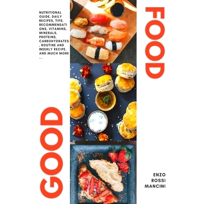 预订 Good Food: Nutritional Guide, Daily Recipes, Tips, recommendations, vitamins, minerals, proteins, carbohydrates, Ro