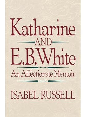 Katharine and E. B. White: An Affectionate Memoir 凯瑟琳和怀特: 9780393306385