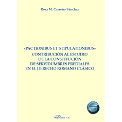 预订 Pactionibus et stipulationibus: contribución al estudio de la constitución de servidumbres prediales en el derech