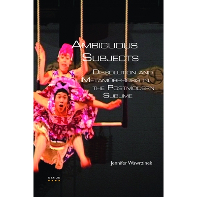 预订 Ambiguous Subjects: Dissolution and Metamorphosis in the Postmodern Sublime 不明确的主体：现代崇高的溶解及变形: 978