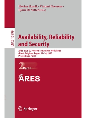 预订 Availability, Reliability and Security: ARES 2025 EU Projects Symposium Workshops, Ghent, Belgium, August 11–14, 2