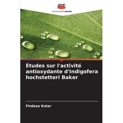 预订 Études sur l’activité antioxydante d’Indigofera hochstetteri Baker 9786208064563