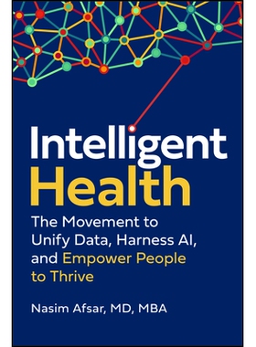 预订 Intelligent Health: The Movement to Unify Data, Harness Ai, and Empower People to Thrive: 9781394408269