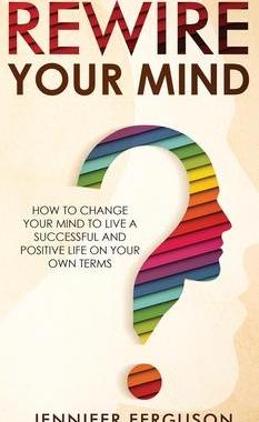 [预订]Rewire Your Mind: How To Change Your Mind To Live A Successful And Positive Life On Your Own Terms 9783903331426