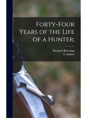 预订 Forty-four Years of the Life of a Hunter;: 9781013921384