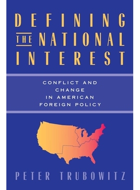 预订 Defining the National Interest: Conflict and Change in American Foreign Policy 国家利益定义:美国外交政策中的冲突与