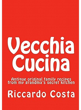 预订 Vecchia Cucina: Antique original family recipes from my grandma’s secret kitchen: 9781449930080