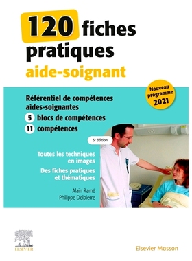 预订 120 fiches pratiques aide-soignant : référentiel de compétences aides-soignantes : 5 blocs de compétences, 11 c