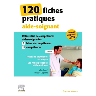 预订 120 fiches pratiques aide-soignant : référentiel de compétences aides-soignantes : 5 blocs de compétences, 11 c