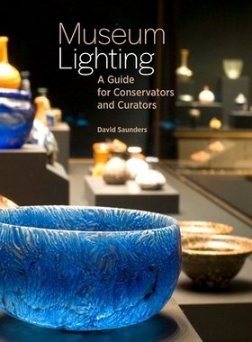 预订 Museum Lighting - A Guide for Conservators and Curators 博物馆的灯光照明-保管人和策展人指南: 9781606066379