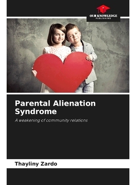 预订 Parental Alienation Syndrome: A weakening of community relations 父母疏離綜合症: 9786208291983