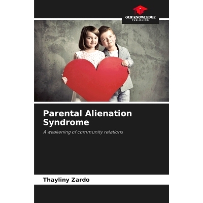 预订 Parental Alienation Syndrome: A weakening of community relations 父母疏離綜合症: 9786208291983