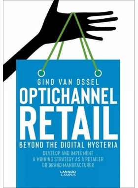 预订 Optichannel Retail. Beyond the Digital Hysteria: Develop and Implement a Winning Strategy as a Retailer or Brand Ma