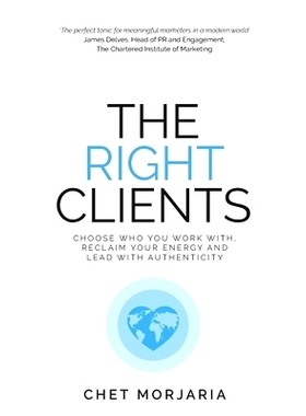 预订 The Right Clients: Choose who you work with, reclaim your energy and lead with authenticity: 9781781336526