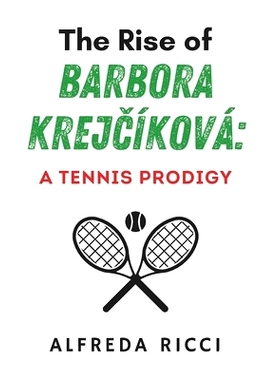 预订 The Rise of Barbora Krejčíková: A Tennis Prodigy: 9798333309020
