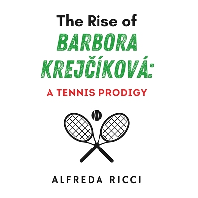 预订 The Rise of Barbora Krejčíková: A Tennis Prodigy: 9798333309020
