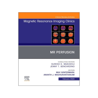 预订 MR Perfusion, an Issue of Magnetic Resonance Imaging Clinics of North America