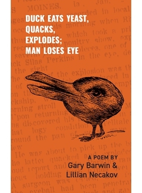 预订 Duck Eats Yeast, Quacks, Explodes; Man Loses Eye: A Poem 鸭子吃酵母，嘎嘎叫，爆炸;人失明：一首诗: 9781771837811