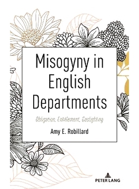 预订 Misogyny in English Departments: Obligation, Entitlement, Gaslighting 英语系的厌女症: 9781433199585