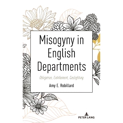 预订 Misogyny in English Departments: Obligation, Entitlement, Gaslighting 英语系的厌女症: 9781433199585