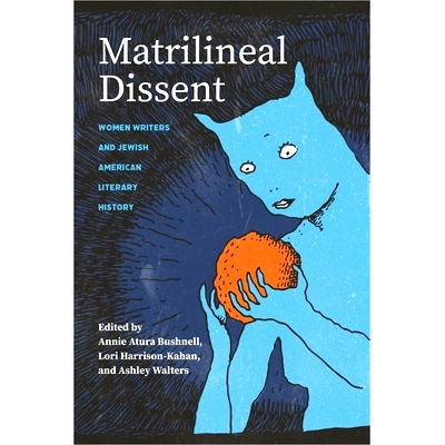 预订 Matrilineal Dissent: Women Writers and Jewish American Literary History 母系异议: 9780814349854
