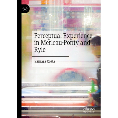 预订 Perceptual Experience in Merleau-Ponty and Ryle 梅洛 - 庞蒂与赖尔的知觉经验: 9783032025609