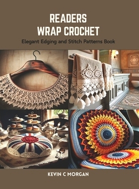 预订 Readers Wrap Crochet: Elegant Edging and Stitch Patterns Book: 9798874157166
