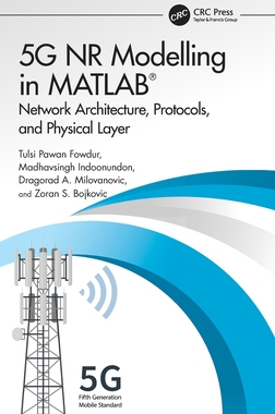 预订 5g NR Modelling in MATLAB: Network Architecture, Protocols, and Physical Layer