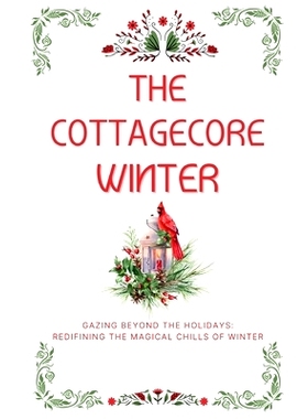 预订 The Cottagecore Winter: Embracing Nature’s Tranquility During Winter: 9798861628327