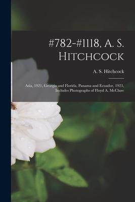 [预订]#782-#1118, A. S. Hitchcock: Asia, 1921, Georgia and Florida, Panama and Ecuador, 1923, Includes Pho 9781014997654
