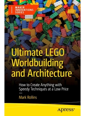 预订 Ultimate LEGO Worldbuilding and Architecture: How to Create Anything with Speedy Techniques at a Low Price *乐高